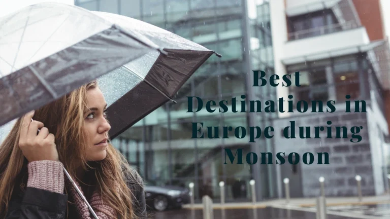 Best Destinations in Europe during monsoon